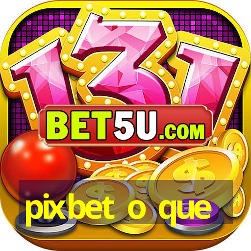 pixbet o que